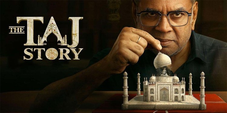 “The Taj Story” Review: Paresh Rawal Shines in a Bold but Uneven Historical Drama